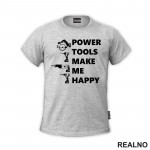 Power Tools Make Me Happy - Radionica - Majstor - Majica