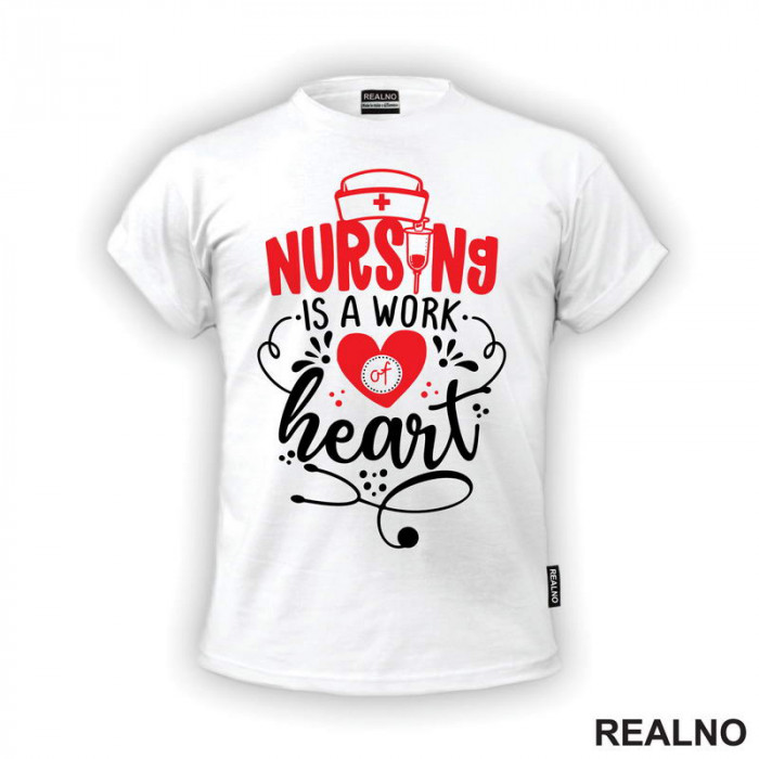 Nursing Is a Work Of Heart - Quotes - Majica