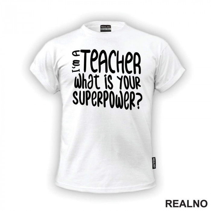 I'm A Teacher. What Is Your Superpower? - Quotes - Majica
