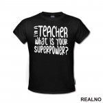 I'm A Teacher. What Is Your Superpower? - Quotes - Majica