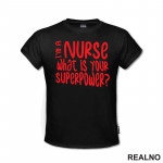 I'm A Nurse. What Is Your Superpower? - Quotes - Majica
