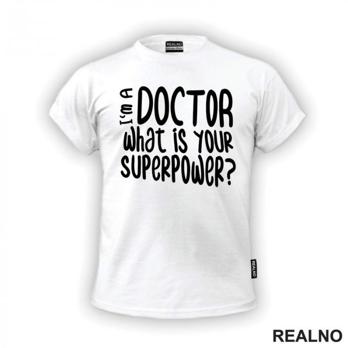 I'm A Doctor. What Is Your Superpower? - Quotes - Majica