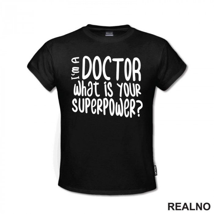 I'm A Doctor. What Is Your Superpower? - Quotes - Majica