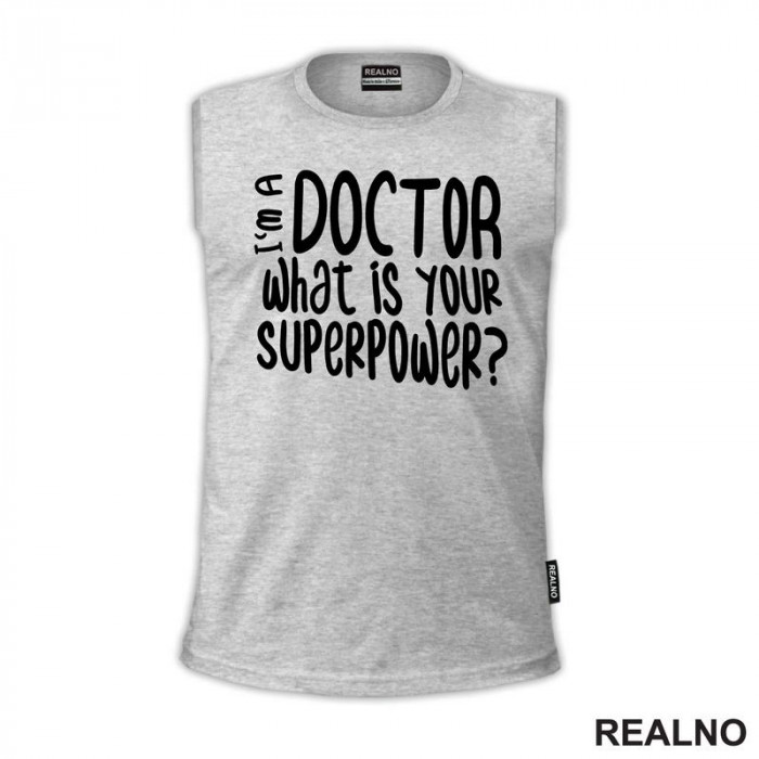 I'm A Doctor. What Is Your Superpower? - Quotes - Majica