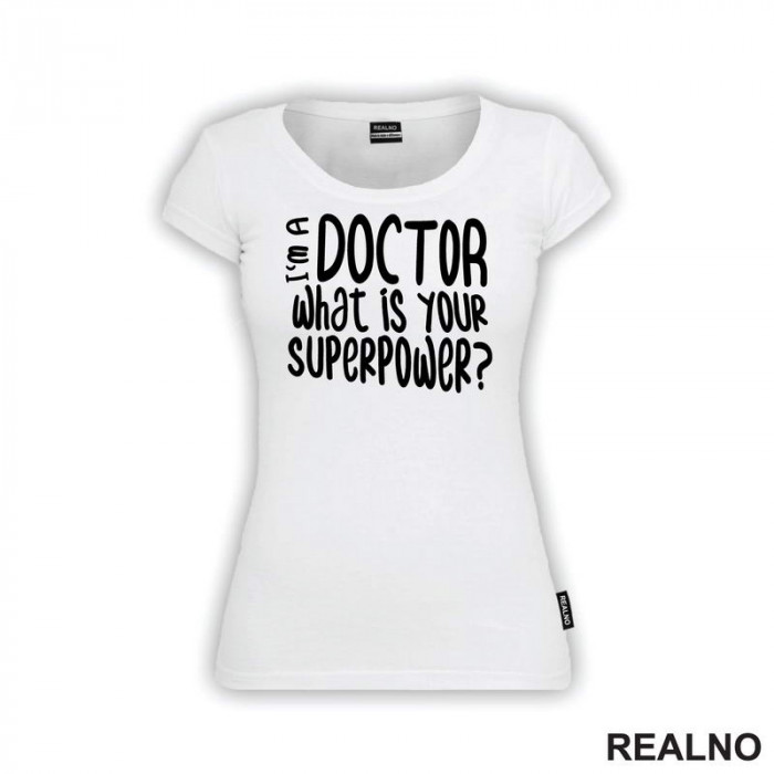 I'm A Doctor. What Is Your Superpower? - Quotes - Majica