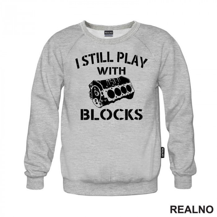 I Still Play With Blocks - Motor - Radionica - Majstor - Duks