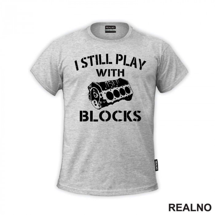 I Still Play With Blocks - Motor - Radionica - Majstor - Majica