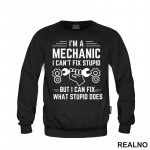I'm A Mechanic. I Can't Fix Stupid, But I Can Fix What Stupid Does - Radionica - Majstor - Duks