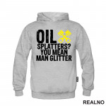 Oil Splatters? You Mean Man Glitter - Radionica - Majstor - Duks