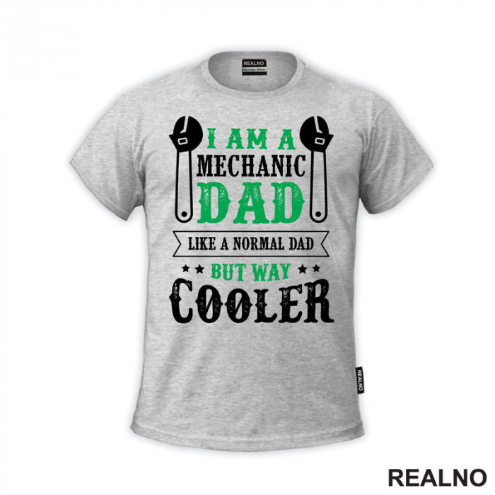 I Am A Mechanic Dad, Like A Normal Dad But Way Cooler - Radionica - Majstor - Majica