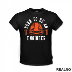 Born To Be An Engineer - Orange Helmet - Radionica - Majstor - Majica