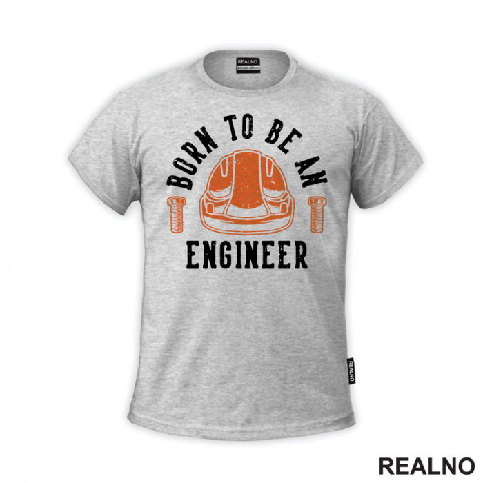 Born To Be An Engineer - Orange Helmet - Radionica - Majstor - Majica