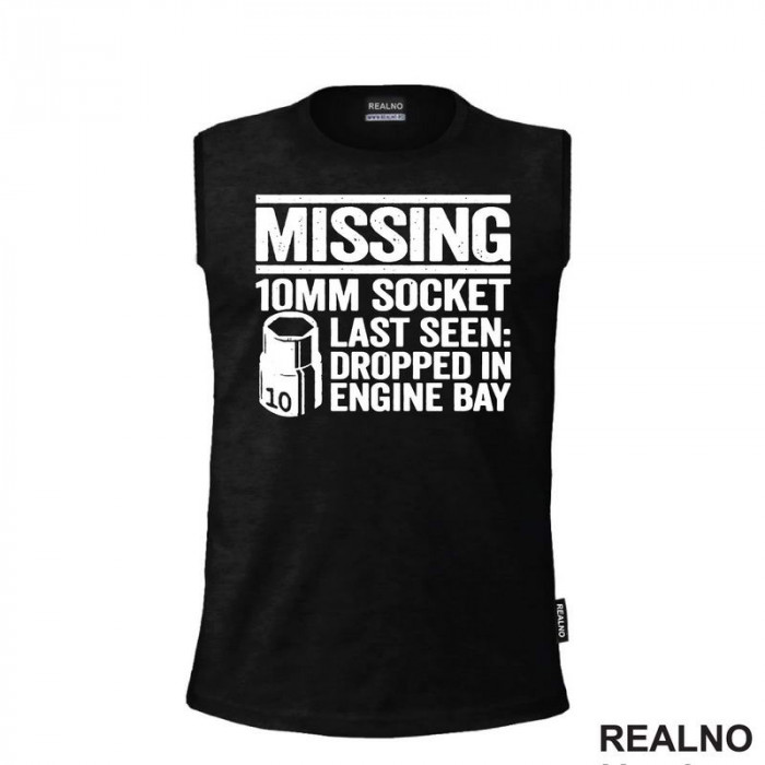 Missing. 10MM Socket Last Seen: Dropped In Engine Bay - Radionica - Majstor - Majica