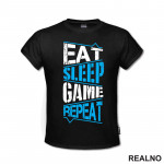 Eat, Sleep, Game, Repeat - Blue - Geek - Majica