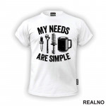 My Needs Are Simple - Coffee And Tools - Radionica - Majstor - Majica