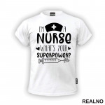 I'm A Nurse. What's Your Superpower? - Cap - Quotes - Majica