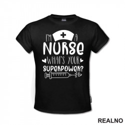 I'm A Nurse. What's Your Superpower? - Cap - Quotes - Majica