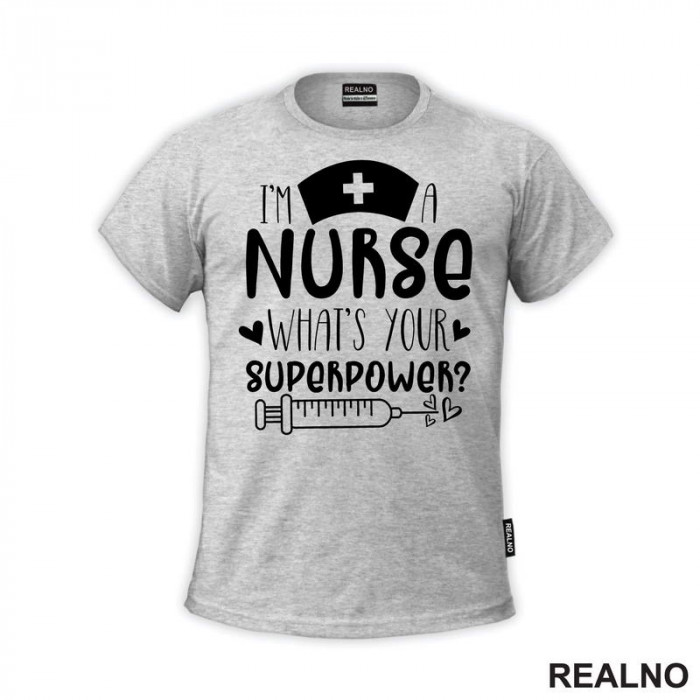 I'm A Nurse. What's Your Superpower? - Cap - Quotes - Majica