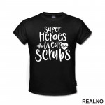 Super Heroes Wear Scrubs - Quotes - Majica