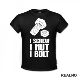 I Screw. I Nut. I Bolt - Radionica - Majstor - Majica I Screw. I Nut. I Bolt - Radionica - Majstor - Majica