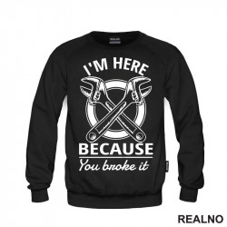 I'm Here Because You Broke It - Circle - Radionica - Majstor - Duks I'm Here Because You Broke It - Circle - Radionica - Majstor - Duks