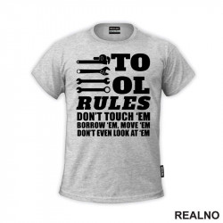 Tool Rules: Don't Touch 'Em, Borrow 'Em, Move 'Em. Don't Even Look At 'Em - Radionica - Majstor - Majica Tool Rules: Don't Touch 'Em, Borrow 'Em, Move 'Em. Don't Even Look At 'Em - Radionica - Majstor - Majica