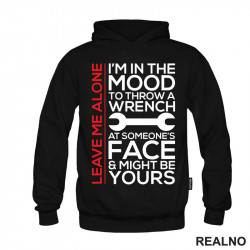 Leave Me Alone. I'm In A Mood To Throw a Wrench At Someone's Face & It Might Be Yours - Radionica - Majstor - Duks Leave Me Alone. I'm In A Mood To Throw a Wrench At Someone's Face & It Might Be Yours - Radionica - Majstor - Duks