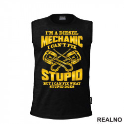 I'm A Diesel Mechanic. I Can't Fix Stupid, But I Can Fix What Stupid Does - Radionica - Majstor - Majica I'm A Diesel Mechanic. I Can't Fix Stupid, But I Can Fix What Stupid Does - Radionica - Majstor - Majica