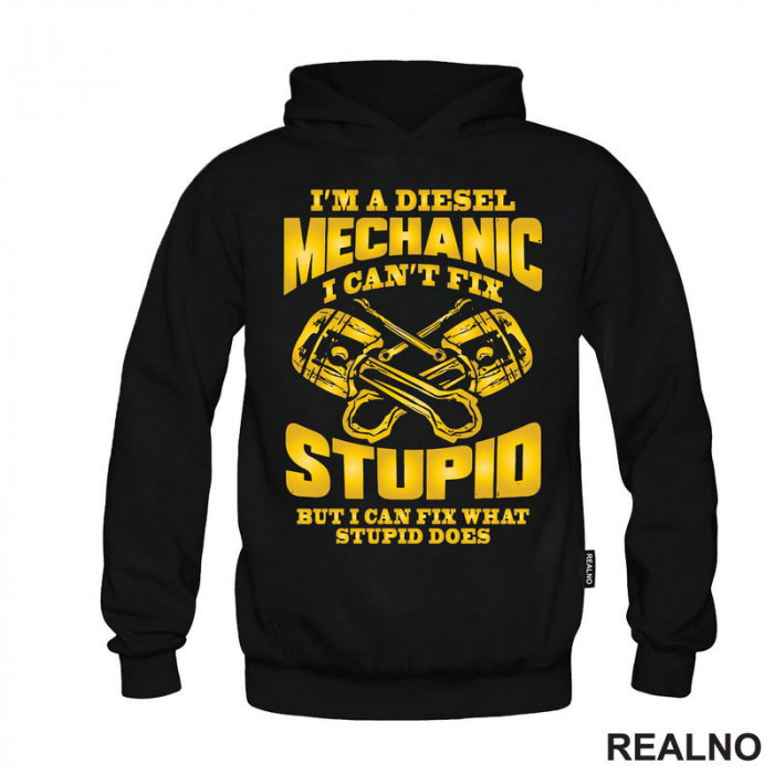 I'm A Diesel Mechanic. I Can't Fix Stupid, But I Can Fix What Stupid Does - Radionica - Majstor - Duks