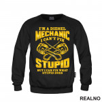 I'm A Diesel Mechanic. I Can't Fix Stupid, But I Can Fix What Stupid Does - Radionica - Majstor - Duks