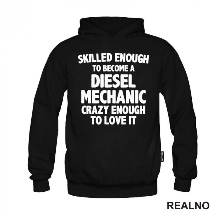 Skilled Enought To Become A Diesel Mechanic, Crazy Enough To Love It - Radionica - Majstor - Duks