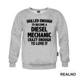 Skilled Enought To Become A Diesel Mechanic, Crazy Enough To Love It - Radionica - Majstor - Duks