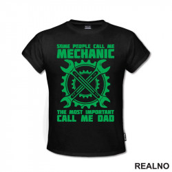 Some People Call Me Mechanic, The Most Important Call Me Dad - Radionica - Majstor - Majica Some People Call Me Mechanic, The Most Important Call Me Dad - Radionica - Majstor - Majica