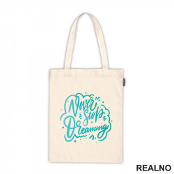 Never Stop Dreaming - Blue - Quotes - Ceger