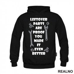 Leftover Parts Are Proof You Made It Even Better - Radionica - Majstor - Duks Leftover Parts Are Proof You Made It Even Better - Radionica - Majstor - Duks