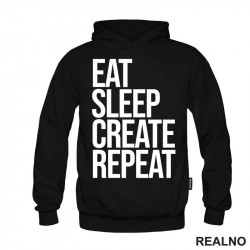 Eat, Sleep, Create, Repeat - Quotes - Duks