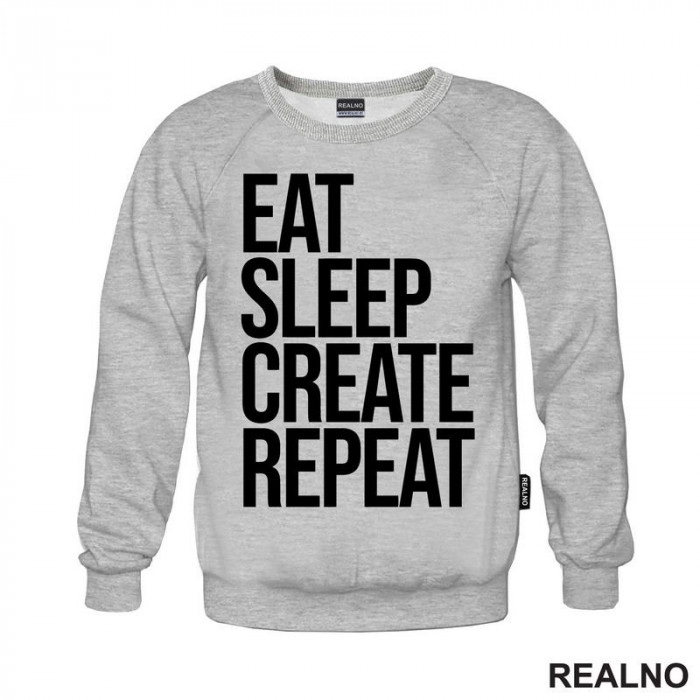 Eat, Sleep, Create, Repeat - Quotes - Duks