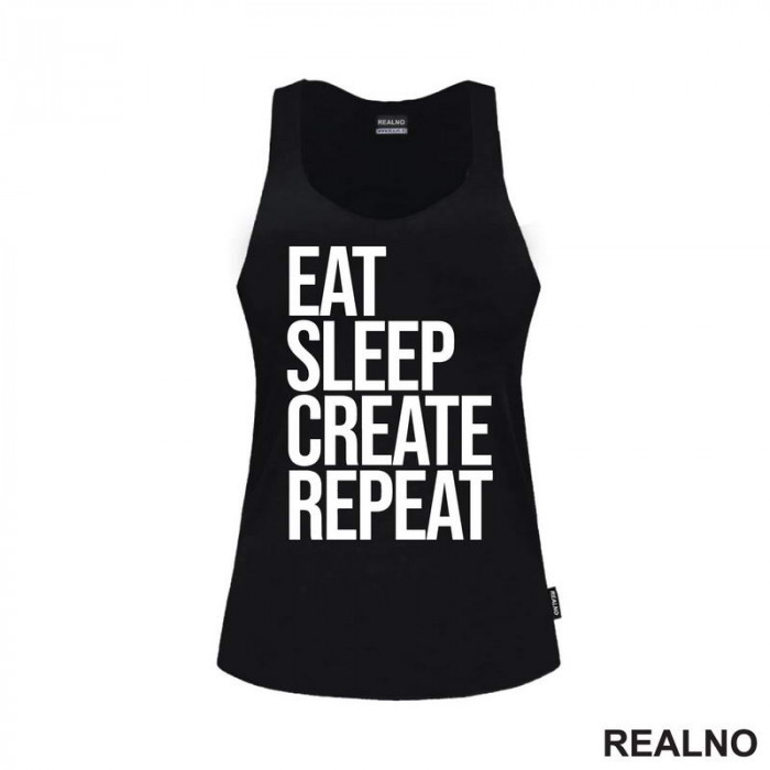 Eat, Sleep, Create, Repeat - Quotes - Majica