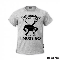 The Garage Is Calling And I Must Go - Cars - Radionica - Majstor - Majica The Garage Is Calling And I Must Go - Cars - Radionica - Majstor - Majica