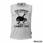 The Garage Is Calling And I Must Go - Cars - Radionica - Majstor - Majica