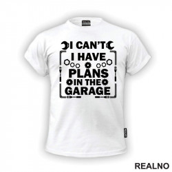 I Can't I Have Plans In The Garage - Nuts And Bolts - Radionica - Majstor - Majica