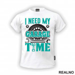 I Need My Garage Time - Teal - Radionica - Majstor - Majica
