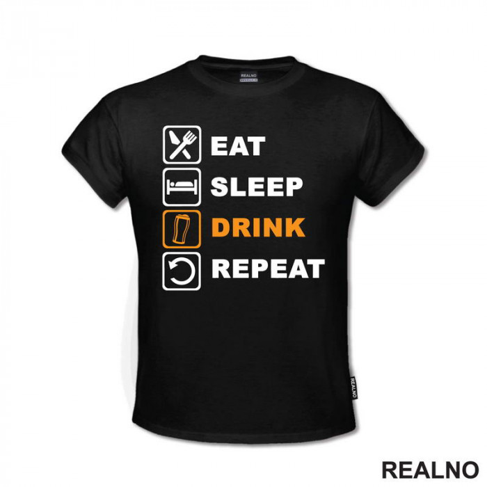 Eat, Sleep, Drink, Repeat - Symbols - Beer - Humor - Majica