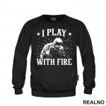 I Play With Fire - Welding - Radionica - Majstor - Duks