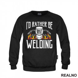 I'd Rather Be Welding - Radionica - Majstor - Duks I'd Rather Be Welding - Radionica - Majstor - Duks
