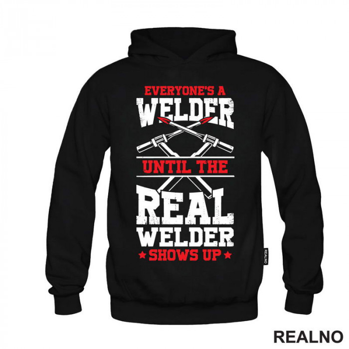 Everyone's A Welder Until The Real Welder Shows Up - Radionica - Majstor - Duks