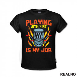 Playing With Fire Is My Job - Radionica - Majstor - Majica Playing With Fire Is My Job - Radionica - Majstor - Majica