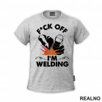 F*ck Off I'm Welding - Radionica - Majstor - Majica