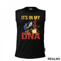 It's In My DNA - Welding - Radionica - Majstor - Majica It's In My DNA - Welding - Radionica - Majstor - Majica