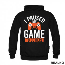 I Paused My Game To Be Here - Orange - Geek - Duks I Paused My Game To Be Here - Orange - Geek - Duks